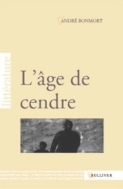 André Bonmort - L'âge de cendre