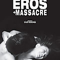 <b>Eros</b> + Massacre (Anthologie d'une extase de chair libertaire)