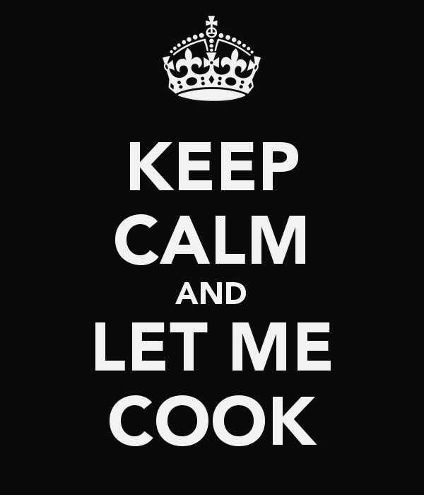 keep-calm-and-let-me-cook