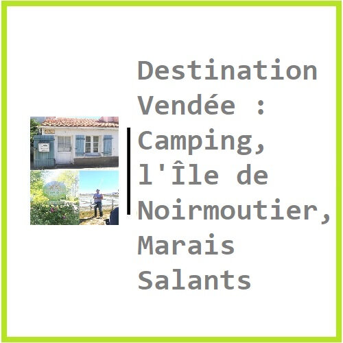Destination Vendée Camping, l'Île de Noirmoutier, Marais Salants
