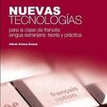 NUEVAS TECNOLOGÍAS PARA LA CLASE DE FRANCÉS LENGUA EXTRANJERA: TEORÍA Y PRÁCTICA