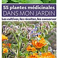55 <b>Plantes</b> <b>Médicinales</b> Dans Mon Jardin ...