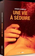 UNE VIE A SEDUIRE