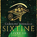 Sixtine, livre III, <b>Caroline</b> <b>Vermalle</b>