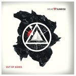 DEAD BY SUNRISE - Out Of Ashes