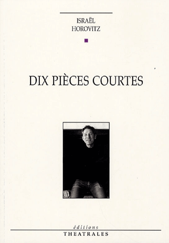 Israël Horovitz - Dix pièces courtes