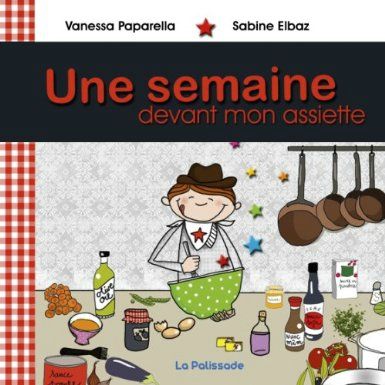 Une semaine devant mon assiette - Vanessa PAPARELLA & Sabine ELBAZ Lectures de Liliba