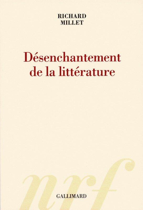 Richard Millet, Désenchantement de la littérature