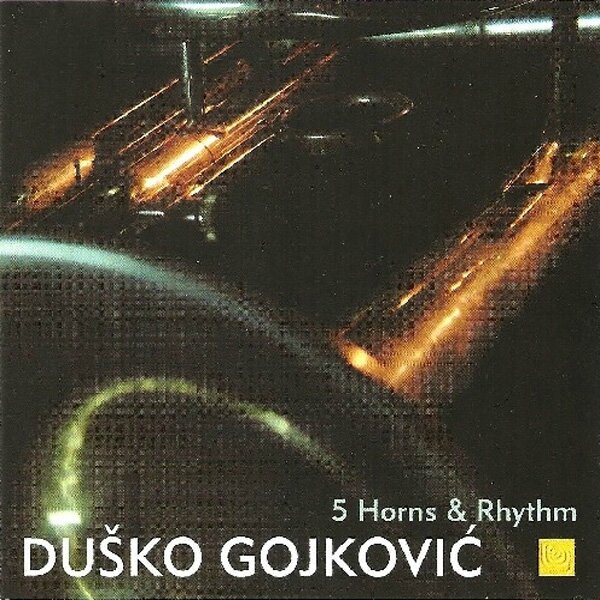 2002-Dusko-Gojkovic-5-Horns-Rhythm