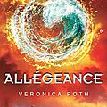 Divergente tome 3: <b>Allégeance</b> de Veronica Roth.