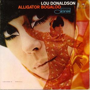 Lou_Donaldson___1967___Alligator_Bogaloo__Blue_Note_