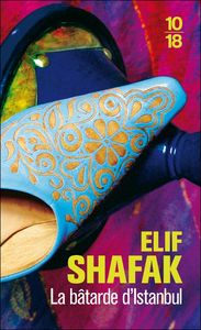 Elif Shafak - La bâtarde d'Istanbul