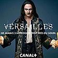 Versailles la série: complots, amours et trahisons à la Cour de France