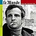 François Truffaut, le roman du cinéma : un <b>Hors</b> <b>série</b> Le Monde incontournable pour les fans