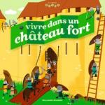 Vivre dans un chateau fort couv