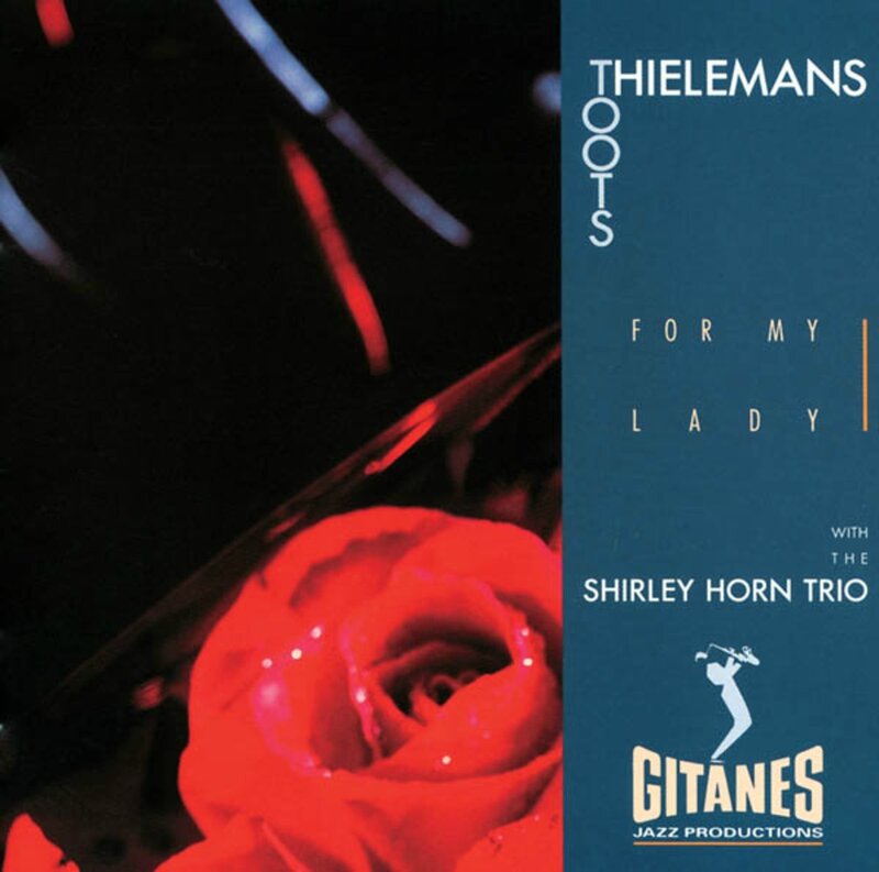 Toots Thielemans With The Shirley Horn trio - 1991 - For My Lady (Gitanes)
