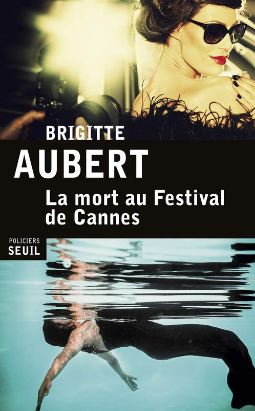 La mort au festival de Cannes - AUBERT Brigitte