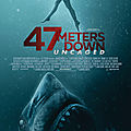 47 Meters Down - Uncaged (Mais rendez-nous Les Dents de la Mer !)