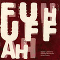 <b>Daniel</b> <b>Levin</b>: Fuhuffah (Clean Feed - 2008) 