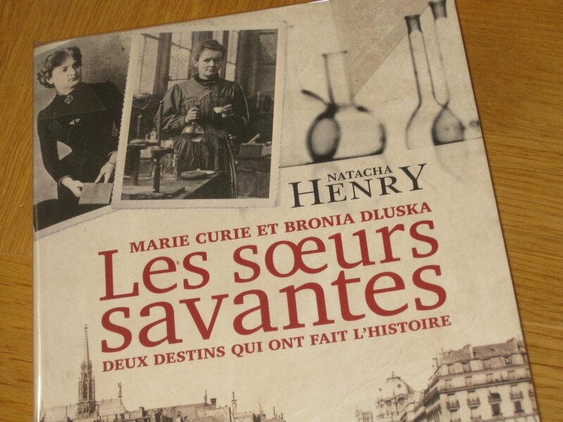 Marie Curie et Bronia Dluska Les soeurs savantes, deux destins qui ont fait l'histoire