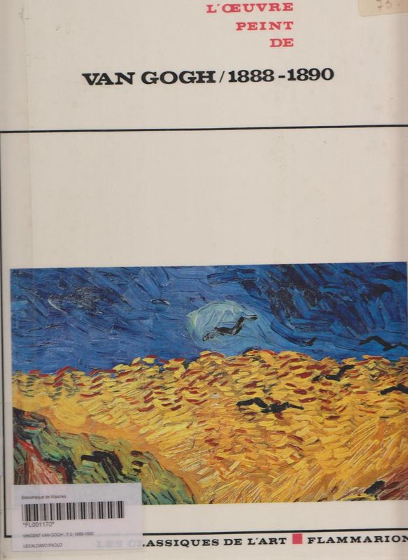 Van Gogh - Tout l'oeuvre peint (1888-1890) - De Laet