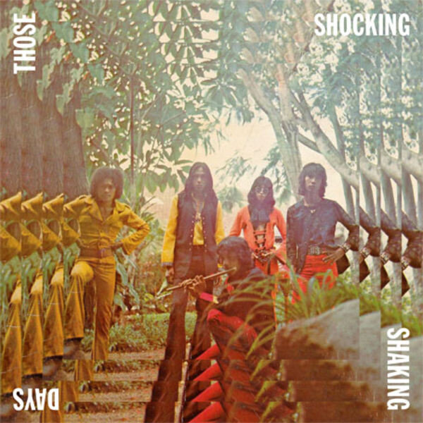 Those Shocking Shaking Days- Indonesian Hard, Psychedelic, Progressive Rock And Funk_ 1970 - 1978