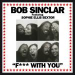 Bob Sinclar - Fuck with you