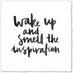 http://redfairyproject.com/wp-content/uploads/2015/10/Wake-up-and-smell-the-inspiration-quote-5.jpg