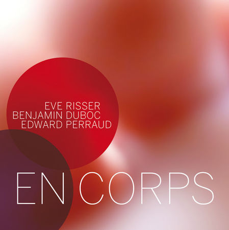 En_Corps___Eve_Risser__Benjamin_Duboc__Edward_Perraud