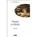 <b>Voyages</b> en Alaska, John Muir