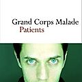 Patients : la (s)lame de fond signée <b>Grand</b> <b>Corps</b> <b>Malade</b>